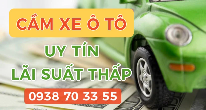 Cầm xe ô tô lãi suất thấp nhanh chóng uy tín